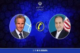 گفت‌وگوی تلفنی گروسی و عراقچی / محور مذاکرات چه بود؟