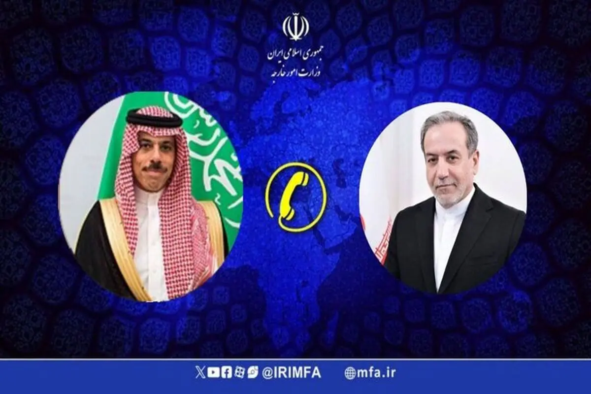 گفت‌وگوی تلفنی عراقچی و فیصل بن فرحان / وزیر امور خارجه ایران به همتای عربستانی خود چه گفت؟